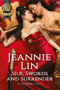Silk, Swords And Surrender: The Touch of Moonlight / The Taming of Mei Lin / The Lady's Scandalous Night / An Illicit Temptation / Capturing the Silken Thief