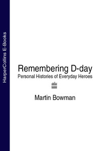 Remembering D-day: Personal Histories of Everyday Heroes