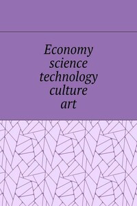 Economy, science, technology, culture, art