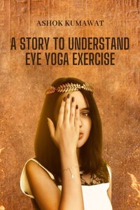 A Story to Understand Eye Yoga Exercise