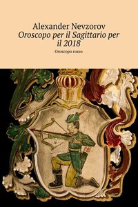 Oroscopo per il Sagittario per il 2018. Oroscopo russo