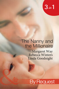 The Nanny and the Millionaire: Promoted: Nanny to Wife / The Italian Tycoon and the Nanny / The Millionaire's Nanny Arrangement