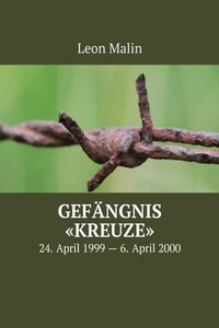 Gefängnis «Kreuze». 24. April 1999 – 6. April 2000