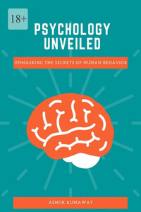 Psychology Unveiled: Unmasking the Secrets of Human Behavior