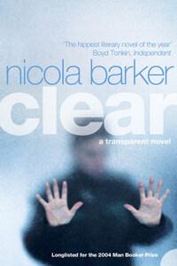 Clear: A Transparent Novel