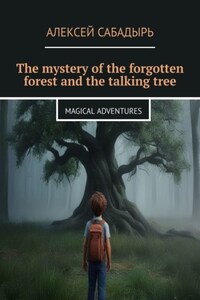 The mystery of the forgotten forest and the talking tree. Magical adventures