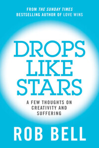 Drops Like Stars: A Few Thoughts on Creativity and Suffering