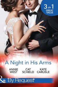 A Night In His Arms: Captive in the Spotlight / Meddling with a Millionaire / How to Seduce a Billionaire