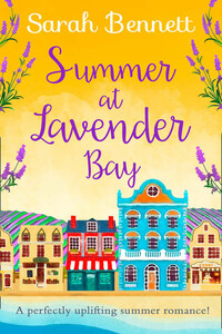 Summer at Lavender Bay: A fabulously feel-good summer romance perfect for taking on holiday!