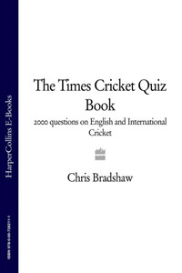 The Times Cricket Quiz Book: 2000 questions on English and International Cricket