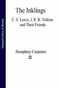 The Inklings: C. S. Lewis, J. R. R. Tolkien and Their Friends