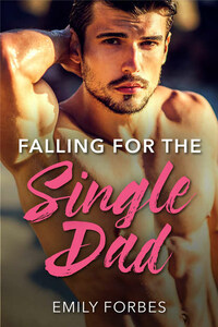 Falling For The Single Dad: A Single Dad Romance