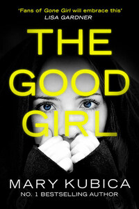 The Good Girl: An addictively suspenseful and gripping thriller