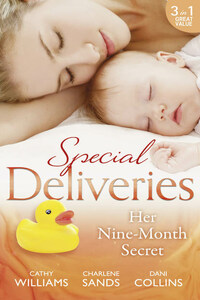 Special Deliveries: Her Nine-Month Secret: The Secret Casella Baby / The Secret Heir of Sunset Ranch / Proof of Their Sin