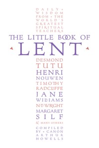 The Little Book of Lent: Daily Reflections from the World’s Greatest Spiritual Writers