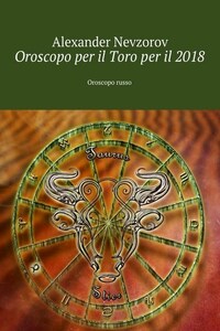 Oroscopo per il Toro per il 2018. Oroscopo russo