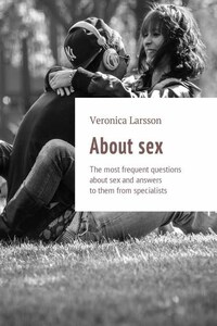 About sex. The most frequent questions about sex and answers to them from specialists