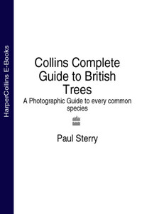 Collins Complete Guide to British Trees: A Photographic Guide to every common species