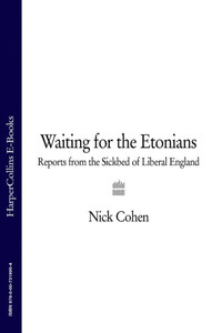 Waiting for the Etonians: Reports from the Sickbed of Liberal England