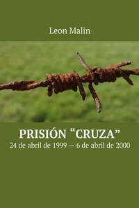 Prisión «Cruza». 24 de abril de 1999 – 6 de abril de 2000