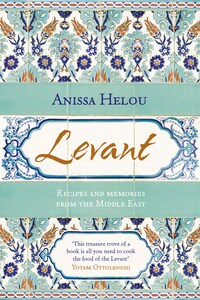 Levant: Recipes and memories from the Middle East