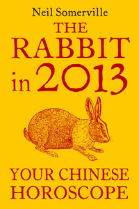 The Rabbit in 2013: Your Chinese Horoscope