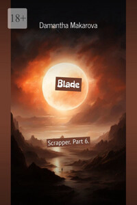 Blade. Scrapper. Part 6.