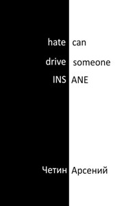 Hate can drive someone insane