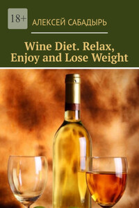 Wine Diet. Relax, Enjoy and Lose Weight