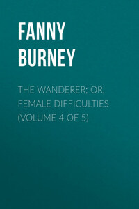 The Wanderer; or, Female Difficulties (Volume 4 of 5)