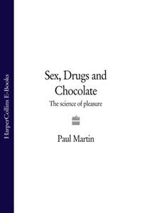 Sex, Drugs and Chocolate: The Science of Pleasure