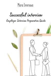 Successful interview. Employer interview preparation guide