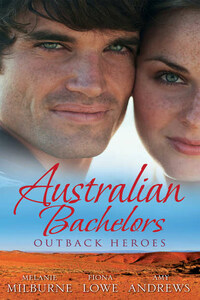 Australian Bachelors: Outback Heroes: Top-Notch Doc, Outback Bride / A Wedding in Warragurra / The Outback Doctor's Surprise Bride