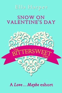 Snow on Valentine’s Day: A Love…Maybe Valentine eShort