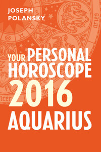 Aquarius 2016: Your Personal Horoscope