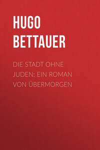 Die Stadt ohne Juden: Ein Roman von übermorgen