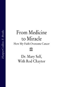 From Medicine to Miracle: How My Faith Overcame Cancer