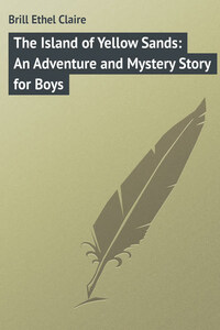 The Island of Yellow Sands: An Adventure and Mystery Story for Boys