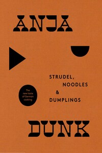 Strudel, Noodles and Dumplings: The New Taste of German Cooking