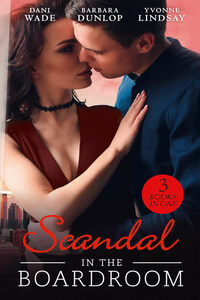 Scandal In The Boardroom: His by Design / The CEO's Accidental Bride / Secret Baby, Public Affair