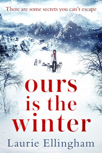 Ours is the Winter: a gripping story of love, friendship and adventure