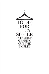 To Die For: Is Fashion Wearing Out the World?