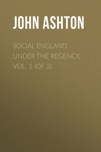 Social England under the Regency, Vol. 1 (of 2)