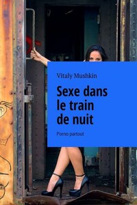 Sexe dans le train de nuit. Porno partout