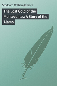 The Lost Gold of the Montezumas: A Story of the Alamo