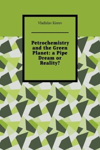 Petrochemistry and the Green Planet: a Pipe Dream or Reality?