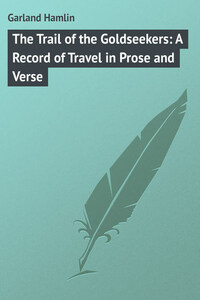 The Trail of the Goldseekers: A Record of Travel in Prose and Verse