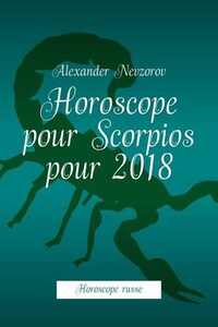 Horoscope pour Scorpios pour 2018. Horoscope russe