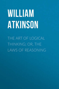 The Art of Logical Thinking; Or, The Laws of Reasoning