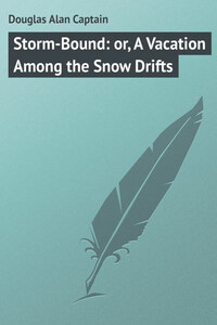 Storm-Bound: or, A Vacation Among the Snow Drifts